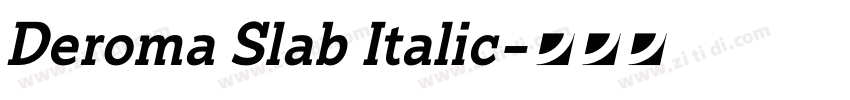 Deroma Slab Italic字体转换